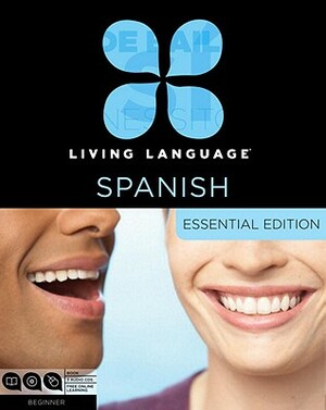 Living Language Spanish, Essential Edition: Beginner Course, Including Coursebook, 3 Audio Cds, and Free Online Learning [With Book(s)] by Living Language