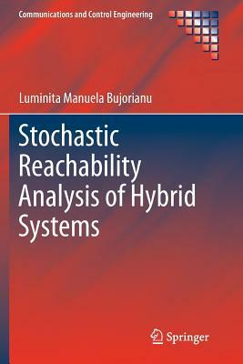 Stochastic Reachability Analysis of Hybrid Systems by Luminita Manuela Bujorianu