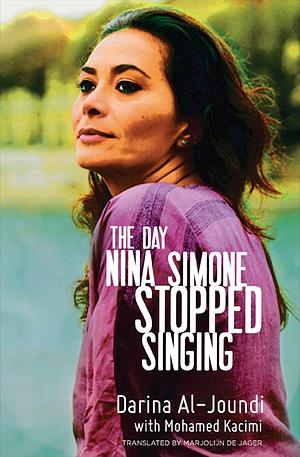 The Day Nina Simone Stopped Singing  by Darina Al-Joundi