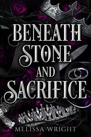 Beneath Stone and Sacrifice by Melissa Wright