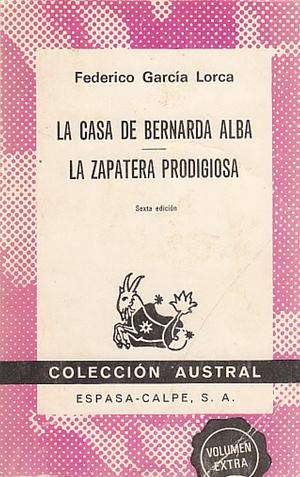 La casa de Bernarda Alba. La zapatera prodigiosa  by Federico García Lorca