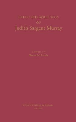 Selected Writings of Judith Sargent Murray by Judith Sargent Murray