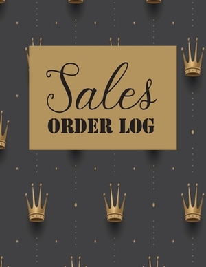 Sales Order Log: Daily Log Book for Small Businesses, Customer Order Tracker Includes Business Goals & Monthly Sales by Richard Craig