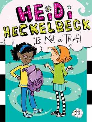 Heidi Heckelbeck Is Not a Thief! by Priscilla Burris, Wanda Coven