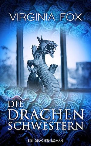 Die Drachenschwestern by Virginia Fox