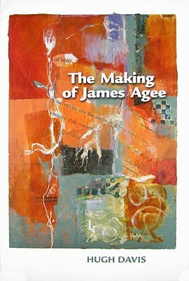 The Making of James Agee by Hugh Davis