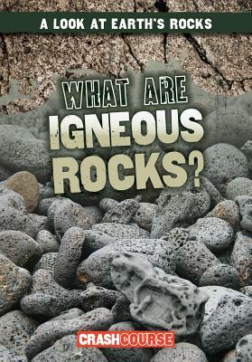 What Are Igneous Rocks? by Kristen Rajczak Nelson