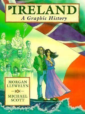 Ireland: A Graphic History by Michael Scott, Morgan Llywelyn