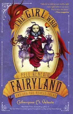 The Girl Who Fell Beneath Fairyland And Led The Revels There by Ana Juan, Catherynne M. Valente, Catherynne M. Valente