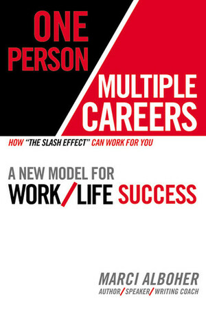 One Person/Multiple Careers: A New Model for Work/Life Success by Marci Alboher