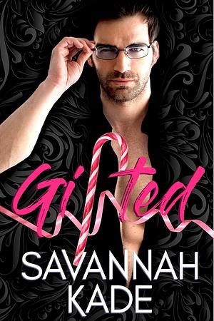 Gifted: A Bonus Novel by Savannah Kade