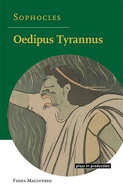 Sophocles: Oedipus Tyrannus by Fiona Macintosh