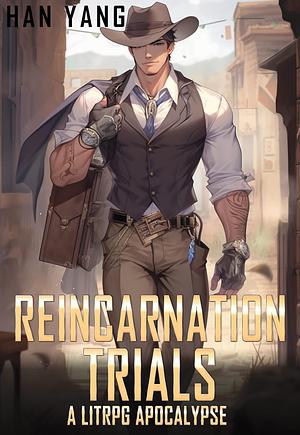 Reincarnation Trials by Han Yang