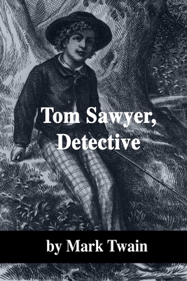 Tom Sawyer, Detective by Mark Twain