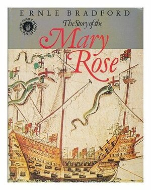 The Story of the Mary Rose by Ernle Bradford