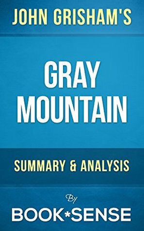 Gray Mountain: by John Grisham | Summary & Analysis by Book*Sense