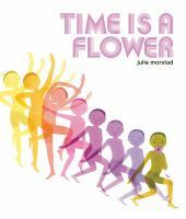 Time Is a Flower by Julie Morstad