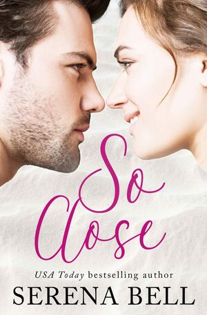 So Close by Serena Bell