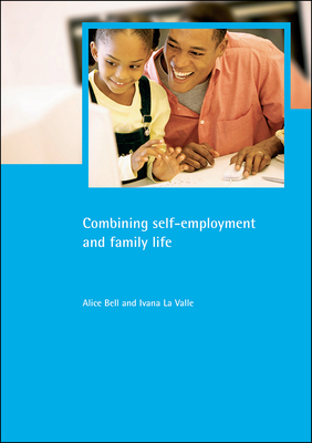 Combining Self-Employment and Family Life by Ivana La Valle, Alice Bell