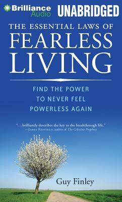 The Essential Laws of Fearless Living: Find the Power to Never Feel Powerless Again by Guy Finley