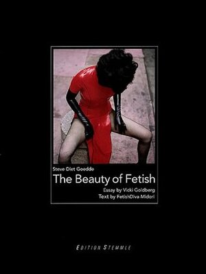 Beauty of Fetish(cl) by Steve Goedde, Vicki Goldberg