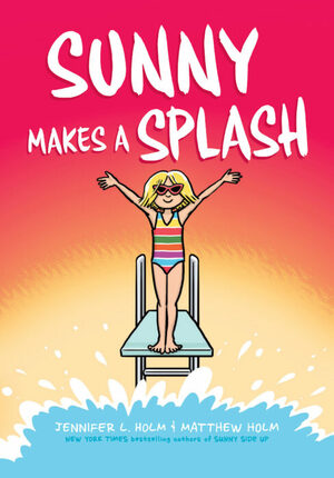 Sunny Makes a Splash by Jennifer L. Holm