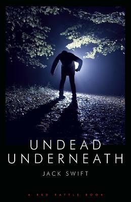 Undead Underneath by Jack Swift