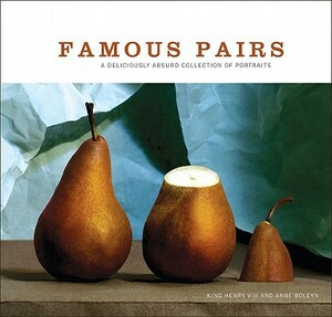 Famous Pairs: A Deliciously Absurd Collection of Portraits by Ariel Books, Jeannie Sprecher