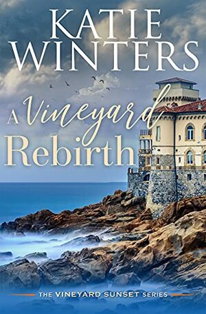 A Vineyard Rebirth by Katie Winters