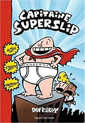 Capitaine Superslip : Directeur en pétard !  The Adventures of Captain Underpants by Dav Pilkey