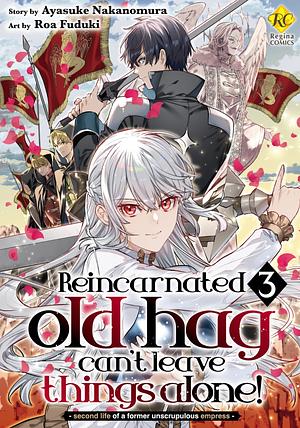 Reincarnated Old Hag Can't Leave Things Alone! Second Life Of A Former Unscrupulous Empress by Roa Fuduki