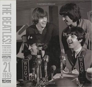 The Beatles!: A One-Night Stand in the Heartland: A Collection of Original Photographs from August 21, 1965 by Larry Kane, Bill Carlson