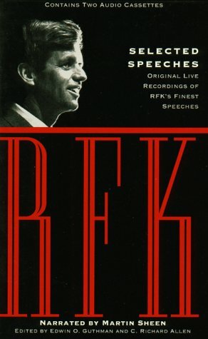 Selected Speeches: Original Live Recordings of RFK's Finest Speeches by Edwin O. Guthman, Martin Sheen, Robert F. Kennedy, C. Richard Allen