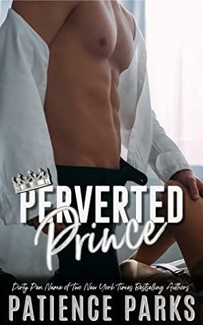 Perverted Prince by Patience Parks