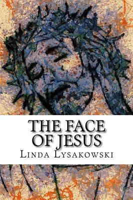 The Face of Jesus by Linda Lysakowski