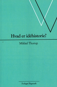 Hvad er idéhistorie? by Mikkel Thorup