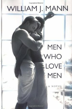 Men Who Love Men by William J. Mann