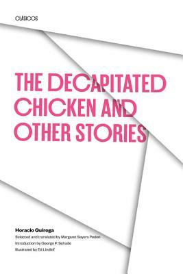 The Decapitated Chicken and Other Stories by Horacio Quiroga
