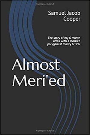 Almost Meri'ed by S. Allred, Samuel Jacob Cooper