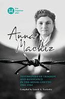 Testimonies of Tragedy and Resistance in the Minsk Ghetto 1941 - 1943 by Richard Baker