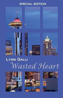 Wasted Heart (Special Edition) by Lynn Galli