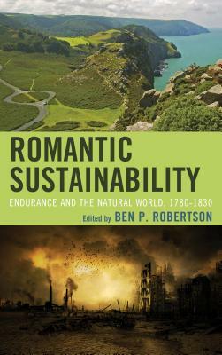 Romantic Sustainability: Endurance and the Natural World, 1780-1830 by 