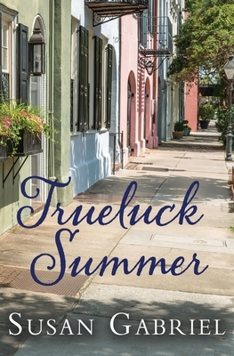Trueluck Summer: Southern Historical Fiction (A Lowcountry Novel) by Susan Gabriel