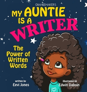 My Auntie Is A Writer: The Power Of Written Words by Eevi Jones