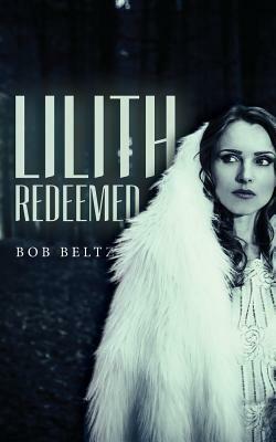 Lilith Redeemed by Bob Beltz