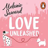 Love Unleashed by Melanie Saward