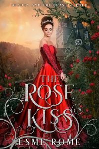 The Rose Kiss by Esme Rome