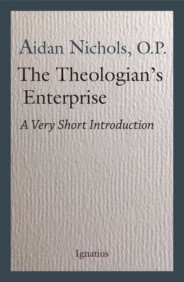 The Theologian's Enterprise: A Very Short Introduction by Aidan Nichols