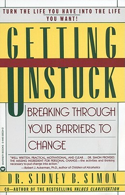 Getting Unstuck: Breaking Through Your Barriers to Change by Simon, Sidney B. Simon