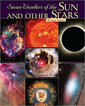 Seven Wonders of the Sun and Other Stars by Rosanna Hansen